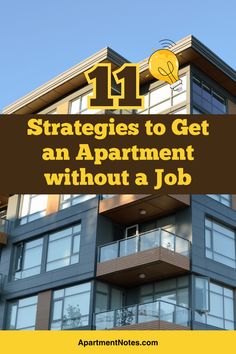 an apartment building with the words 11 strategies to get an apartment without a job