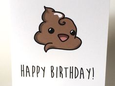 a happy birthday card with a poop emoticon on it's face