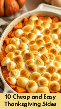 a casserole dish with marshmallows in it and the words 10 cheap and easy thanksgiving sides