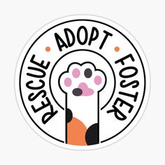 a sticker with the words rescue adopt foster and an image of a dog's paw