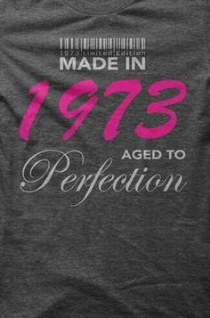 the back of a gray shirt that says made in 1971 aged to perfection