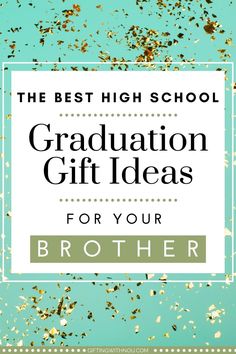 the best high school graduation gift ideas for your brother