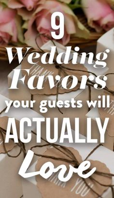 wedding favors with the words, 9 wedding favors your guests will actually love on them