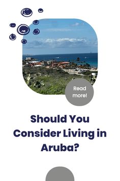 an advertisement with the words should you consider living in arubaa? on it