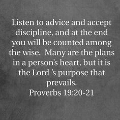 a black and white photo with the words, listen to advice and accept discpline, and at the end you will be courted among the wise