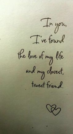 i'm you, i've found the love of my life and my closest trust friend