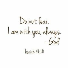 a handwritten bible verse with the words do not fear i am with you, always god