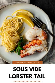 lobster, pasta and lemon on a white plate with the words sous vide lobster tail