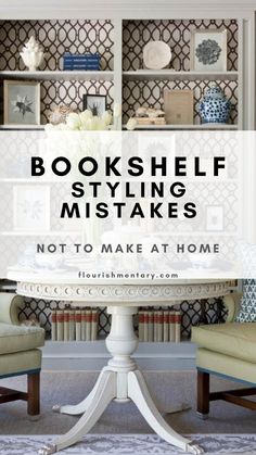 a white table with chairs and bookshelf in the background text reads, bookshelf styling mistakes not to make at home