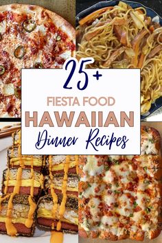 different hawaiian dinner dishes with the words 25 fiesta food hawaiian dinner recipes on them