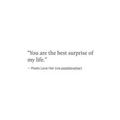 the quote you are the best surprise of my life by poots love her via postslover