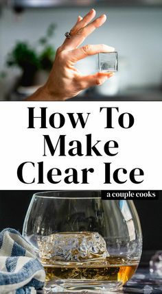 how to make clear ice at home and on the table with text overlay that reads, how to make clear ice