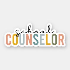 the school counselor sticker is shown in multicolored letters on a white background