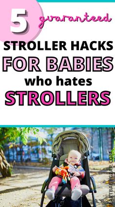 a baby sitting in a stroller with the text 5 toddler hacks for babies who hate strollers