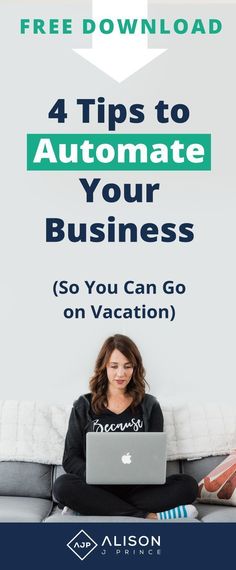 a woman sitting on a couch with her laptop and the text 4 tips to automate your business so you can go on vacation