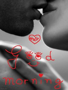 a man and woman kissing each other with the words good morning written in red on them