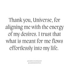 a quote that says thank you, universe for aligning me with the energy of my desireds