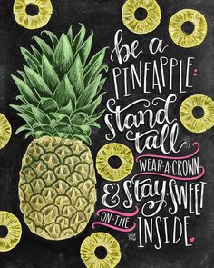 a pineapple is shown with the words be a pineapple stand tall wear a crown and stay sweet inside