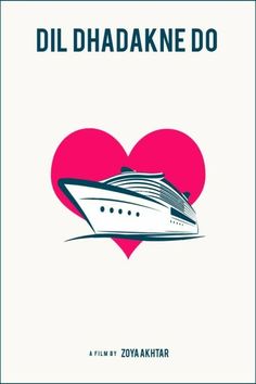 the poster for dil dhadanke do shows a large boat in front of a heart