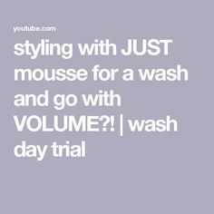 styling with JUST mousse for a wash and go with VOLUME?! | wash day trial Wash Day, Wash And Go, New Cut