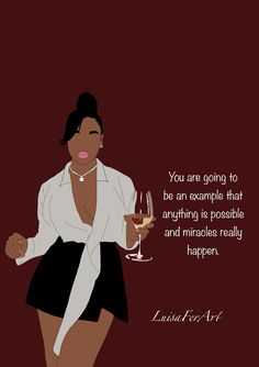 a woman holding a glass of wine in her right hand and the words you are going to be an example that anything is possible and miracles really happens happen