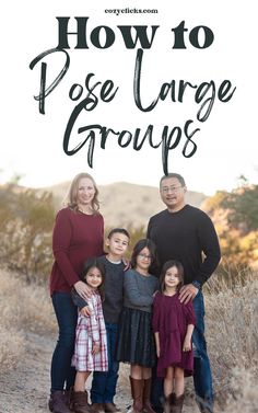 a family posing for a photo with the words how to pose large groups