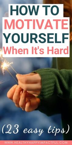 a woman holding sparklers with the text how to motivate yourself when it's hard