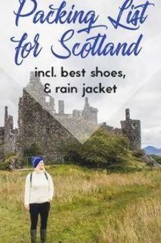 a woman standing in front of a castle with the text packing list for scotland, incl best shoes, & rain jacket