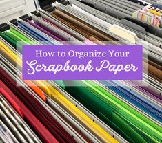 a drawer full of files with the title how to organize your scrapbook paper