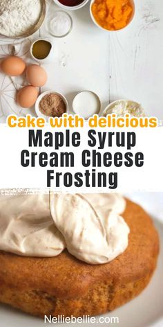 cake with delicious maple syrup cream cheese frosting on top and the words, cake with delicious maple syrup cream cheese frosting