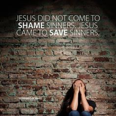 a person sitting in front of a brick wall with the words jesus did not come to shame sinnes jesus came to save sinn