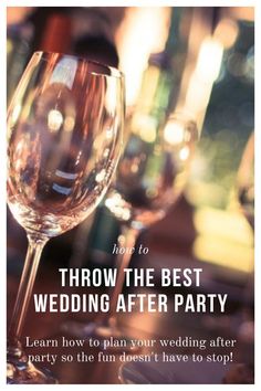 a wine glass sitting on top of a wooden table next to another wine glass with the words throw the best wedding after party