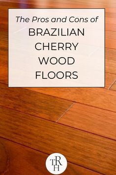 the pros and cons of brazilian cherry wood floors by r h flooring