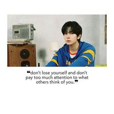 “Don't lose yourself and don't pay too much attention to what others think of you.” -Lee Heeseung Heeseung Quotes, Lee Know Quotes, Don't Lose Yourself, Positive Quotes For Work, Dont Lose Yourself, Positive Quotes Wallpaper, What Others Think