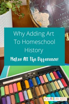 a box full of crayons with the words why adding art to homeschool history makes all the difference