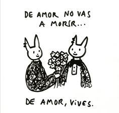 a drawing of two rabbits holding flowers and the words de amor no vas a moir