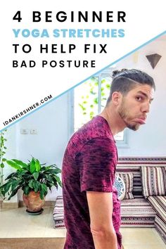 a man standing in front of a couch with the words 4 beginner yoga stretches to help fix bad posture