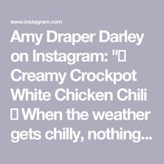 the words jimmy draper on instagramm cream crockpot white chicken chili and when the weather gets chilly, nothing