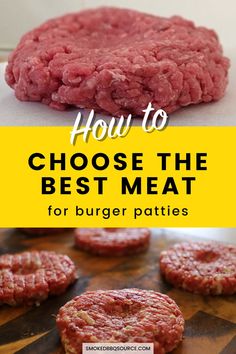 hamburger patties with the title how to choose the best meat for burger patties