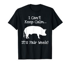 a t - shirt that says i can't keep calm it's fair week