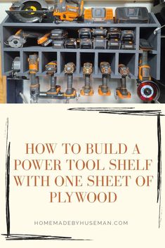 a tool shelf with tools in it and the words how to build a power tool shelf with one sheet of plywood