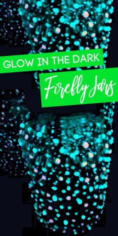 glow in the dark firefly jars with green and blue speckles on them