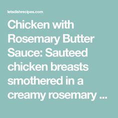 Chicken with Rosemary Butter Sauce: Sauteed chicken breasts smothered in a creamy rosemary butter sauce. Ready in 20 minutes or less! Chicken With Rosemary, Rosemary Butter, Creamy Mustard Sauce, Delicious Chicken Breast Recipes, Company Dinner, Mushroom Cream Sauces, Chicken Breast Recipes Baked, Chicken Dishes Easy