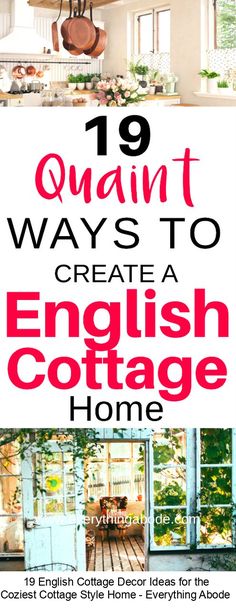 an english cottage with text overlaying the image that reads 19 quaint ways to create a english cottage home