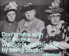 Aging Humor, Senior Humor, Old Lady Humor, Aging Quotes, Birthday Quotes Funny, Birthday Funny, Awesome Quotes, Crazy Friends, Old Woman