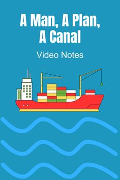 a man, a plan, a canal video notes