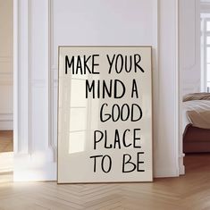 a poster that says make your mind a good place to be