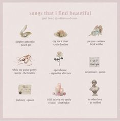 a poster with some words and pictures on it's side that says, songs that i find beautiful