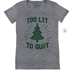 Nwt Tipsy Elves Too Lit To Quit Tshirt. Grey Shirt With Green Screen Print. Poly/Cotton/Rayon Blend. Great For The Holidays. Wear To Party Or For Gift Giving. Tipsy Elves, Christmas Tee Shirts, Christmas Shirts For Kids, Funny Christmas Tshirts, Shirt Design Inspiration, Christmas Tops, Funny Christmas Shirts, Family Christmas Shirts, Christmas Tees