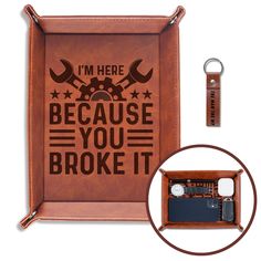 an image of a brown leather case with the words i'm here because you broke it